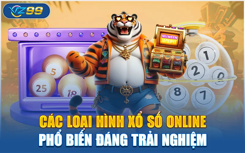 Các loại hình xổ số online phổ biến đáng trải nghiệm